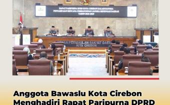 Bawaslu Kota Cirebon Hadiri Rapat Paripurna DPRD Terkait RPJMD 2025–2029