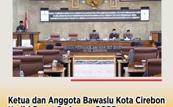 Bawaslu Kota Cirebon Hadiri Rapat Paripurna DPRD Bahas Perubahan APBD 2025