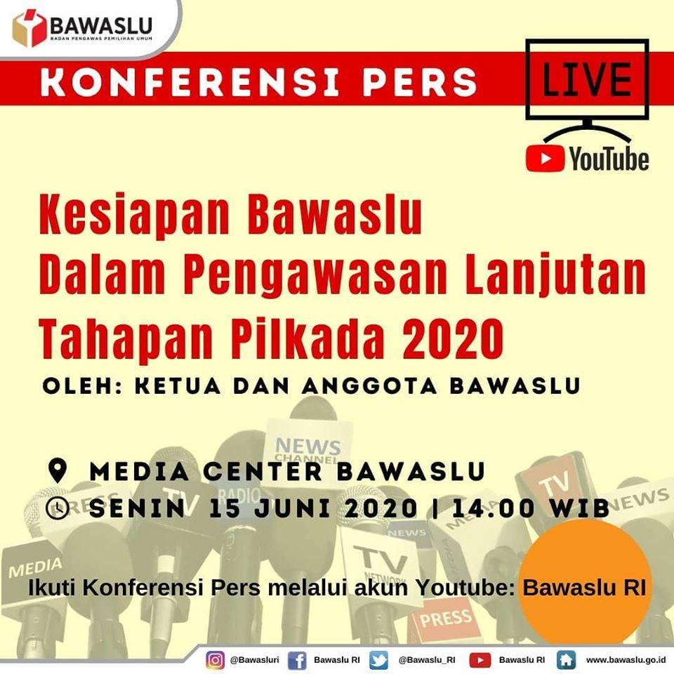 KONFERENSI PERS KESIAPAN BAWASLU DALAM PENGAWASAN LANJUTAN TAHAPAN PILKADA 2020