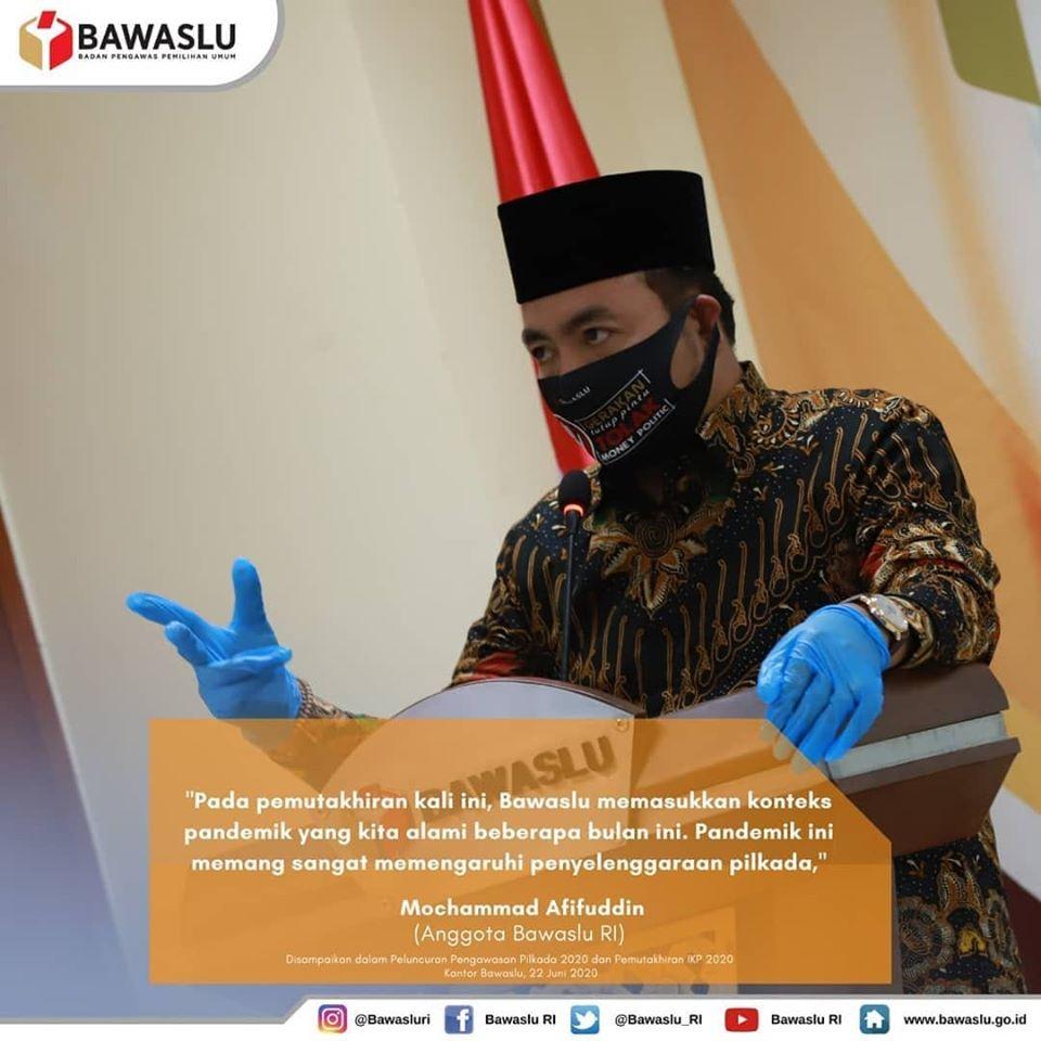 BAWASLU TELAH MERILIS IKP PILKADA 2020 TERMUTAKHIR, SALAH SATUNYA DENGAN MEMASUKKAN KONTEKS PANDEMI COVID-19