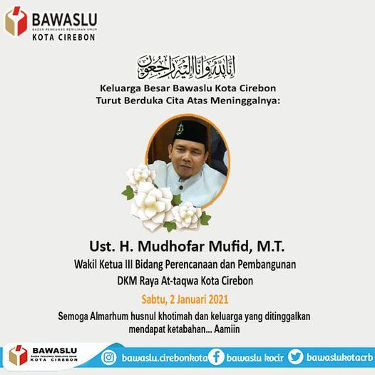 BAWASLU KOTA CIREBON TURUT BERDUKA CITA ATAS MENINGGALNYA UST. H. MUDHOFAR MUFID, M.T.