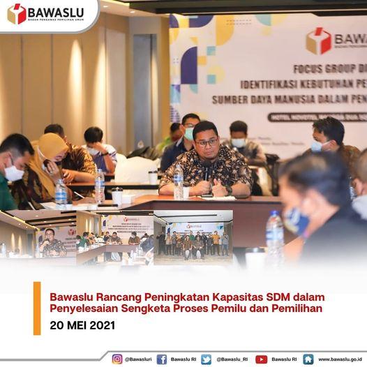 BAWASLU MERANCANG PENINGKATAN KAPASITAS SUMBER DAYA MANUSIA (SDM) DALAM PENYELESAIAN SENGKETA PROSES