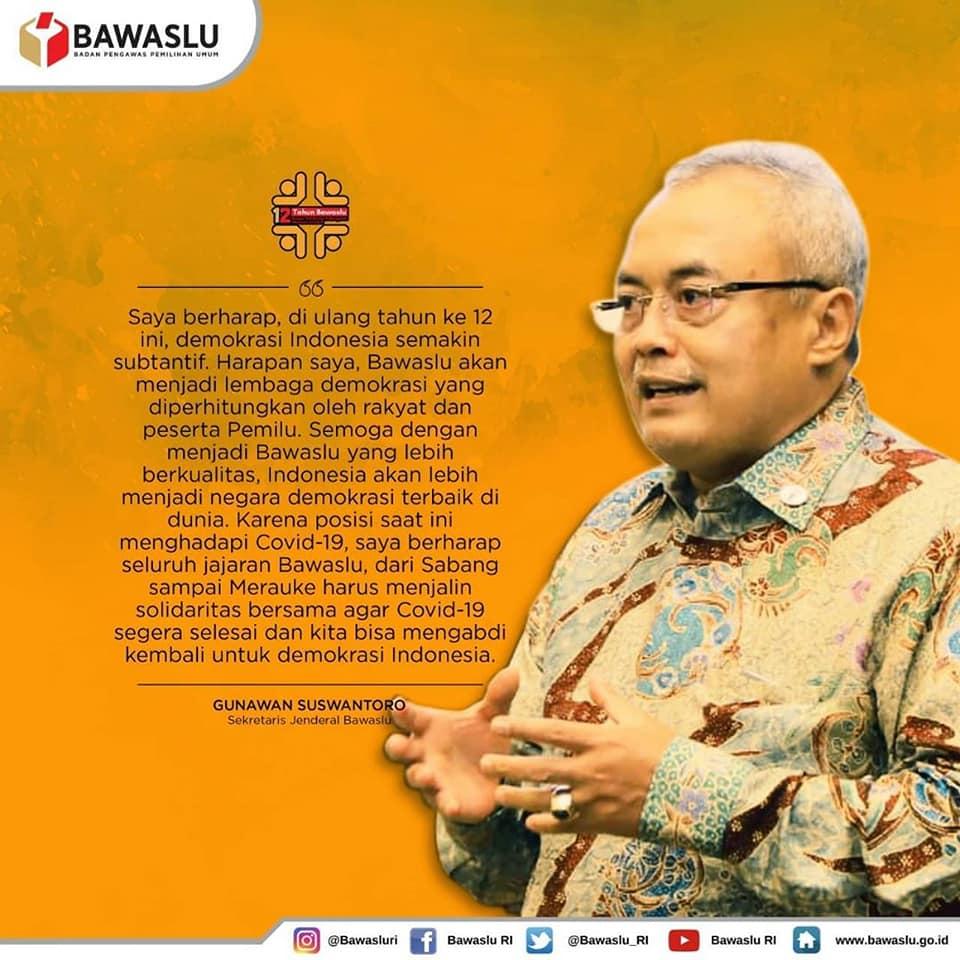 KUTIPAN SELAMAT ULANG TAHUN BAWASLU OLEH GUNAWAN SUSWANTORO SEKJEN BAWASLU RI