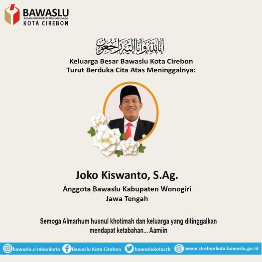 BAWASLU KOTA CIREBON TURUT BERDUKA CITA ATAS MENINGGALNYA JOKO KISWANTO, S.Ag