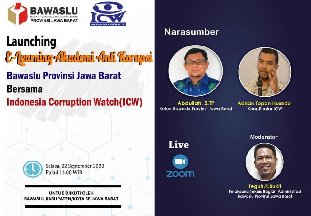 LAUNCHING E-LEARNING AKADEMI ANTI KORUPSI. KERJASAMA ANTARA BAWASLU PROVINSI JAWA BARAT BERSAMA INDONESIA CORUPTION WATCH (ICW)