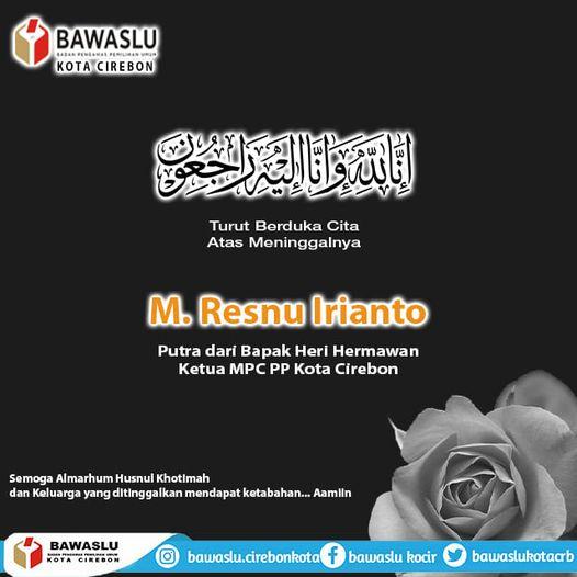 TURUT BERDUKA CITA ATAS MENINGGALNYA M. RESNU IRIANTO