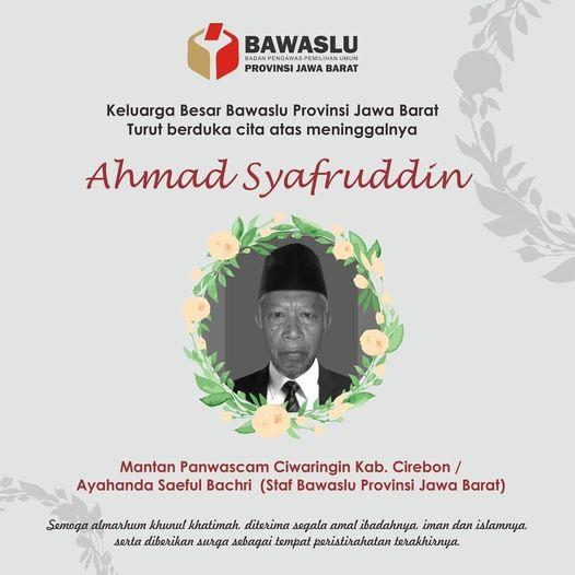 KELUARGA BESAR BAWASLU KOTA CIREBON TURUT BERBELASUNGKAWA ATAS MENINGGALNYA BAPAK AHMAD SYAFRUDIN
