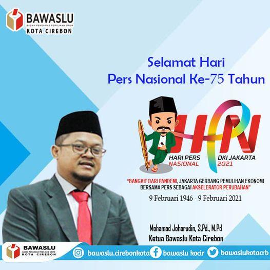 KETUA BAWASLU MENGUCAPKAN SELAMAT HARI PERS NASIONAL KE-75 TAHUN