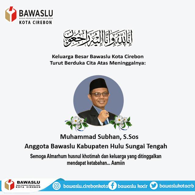 TURUT BERDUKA CITA ATAS MENINGGALNYA MUHAMMAD SUBHAN, S.SOS