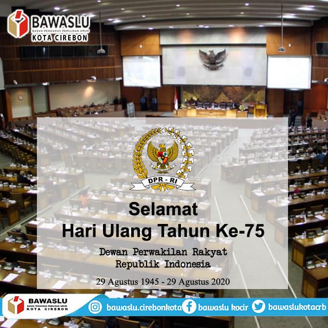 SELAMAT HARI ULANG TAHUN KE-75 DEWAN PERWAKILAN RAKYAT REPUBLIK INDONESIA