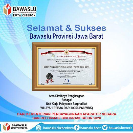 SELAMAT DAN SUKSES KEPADA BAWASLU PROVINSI JAWA BARAT YANG MERAIH PENGHARGAAN SEBAGAI UNIT KERJA PELAYANAN BERPREDIKAT WILAYAH BEBAS KORUPSI (WBK)