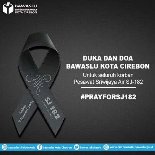 DUKA DAN DOA BAWASLU KOTA CIREBON UNTUK SELURUH KORBAN PESAWAT SRIWIJAYA AIR SJ-182