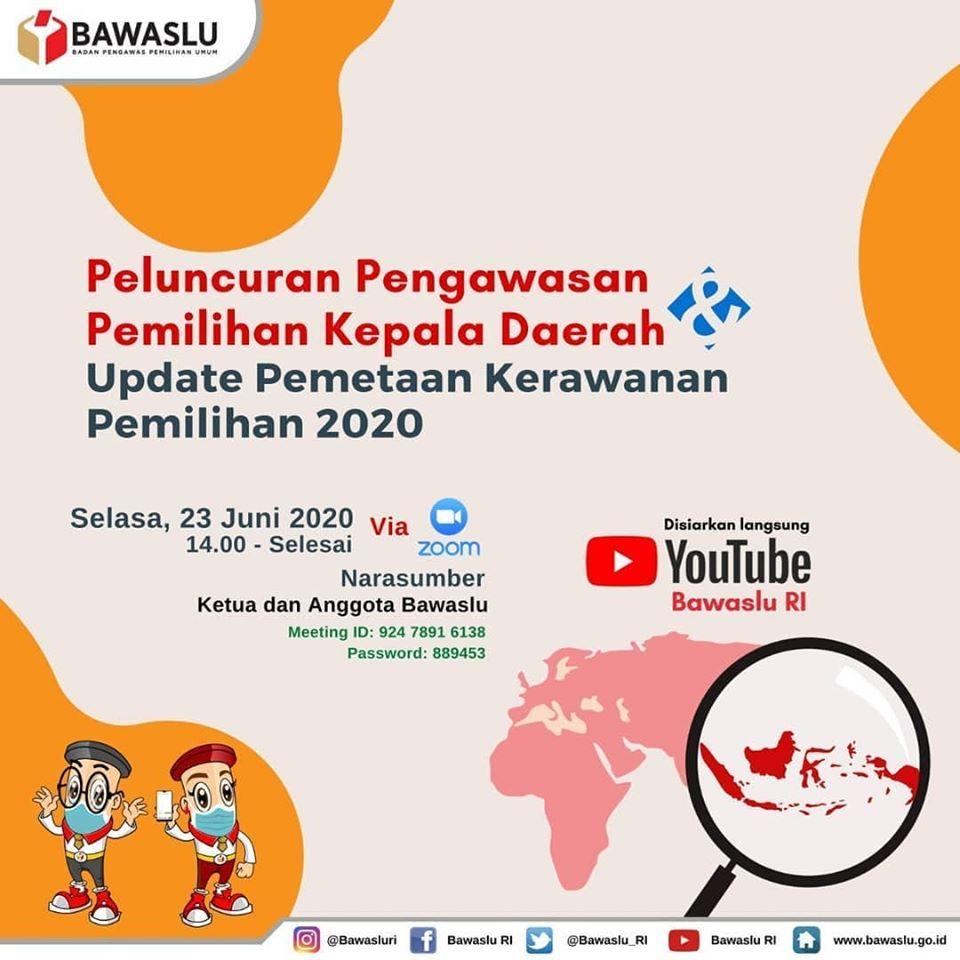 PELUNCURAN PENGAWASAN PEMILIHAN KEPALA DAERAH & UPDATE PEMETAAN KERAWANAN PEMILIHAN 2020