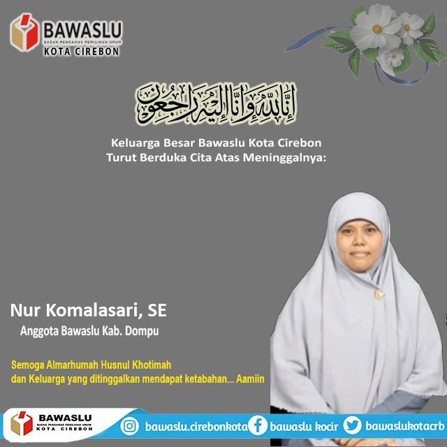BAWASLU KOTA CIREBON TURUT BERDUKA CITA ATAS MENINGGALNYA NUR KOMALASARI, SE
