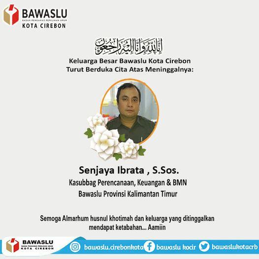 BAWASLU KOTA CIREBON TURUT BERDUKA CITA ATAS MENINGGALNYA SENJAYA IBRATA, S.Sos.