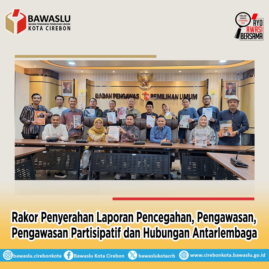 Bawaslu Kota Cirebon Serahkan Laporan Pengawasan ke Bawaslu RI, Tegaskan Sinergi Nasional