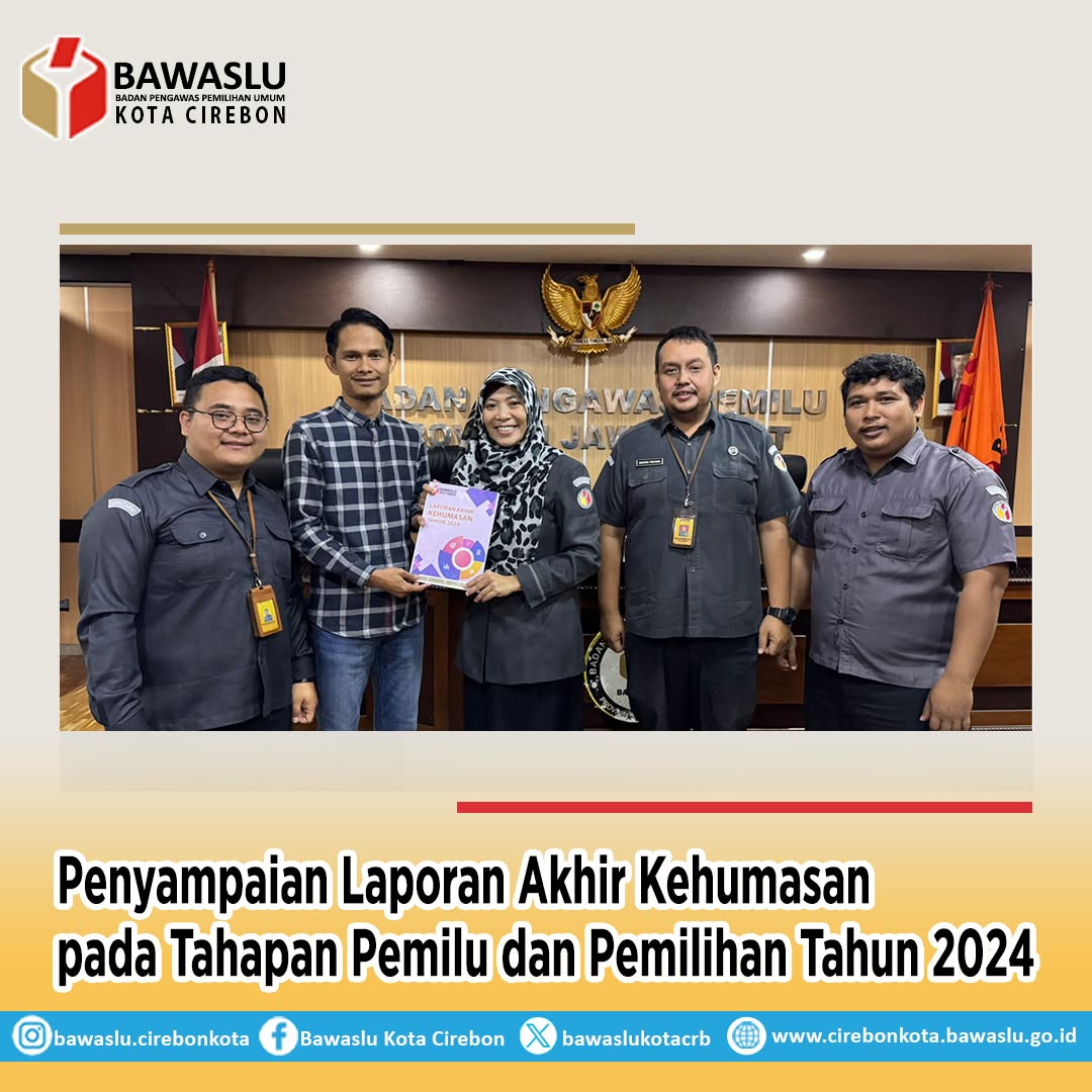 Bawaslu Kota Cirebon Serahkan Laporan Akhir Kehumasan Pemilu 2024 ke Bawaslu Jabar