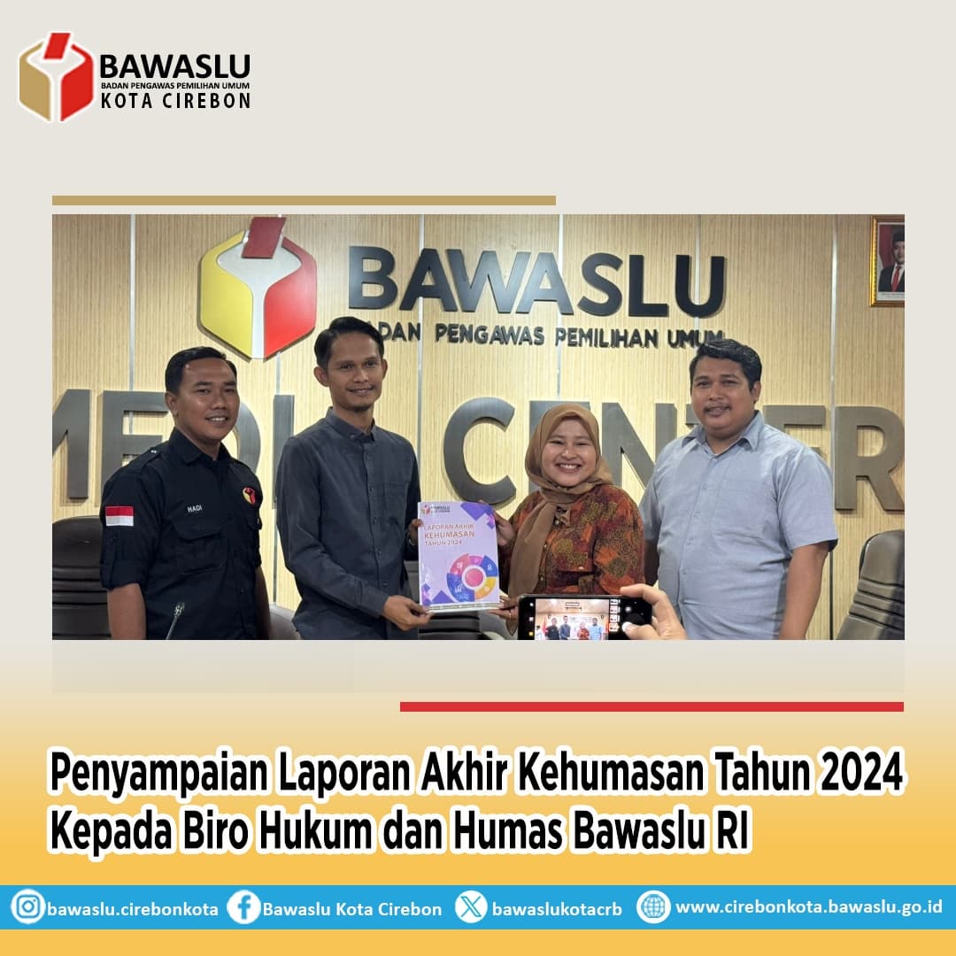 Bawaslu Kota Cirebon Serahkan Laporan Akhir Kehumasan Pemilu 2024 ke Bawaslu RI