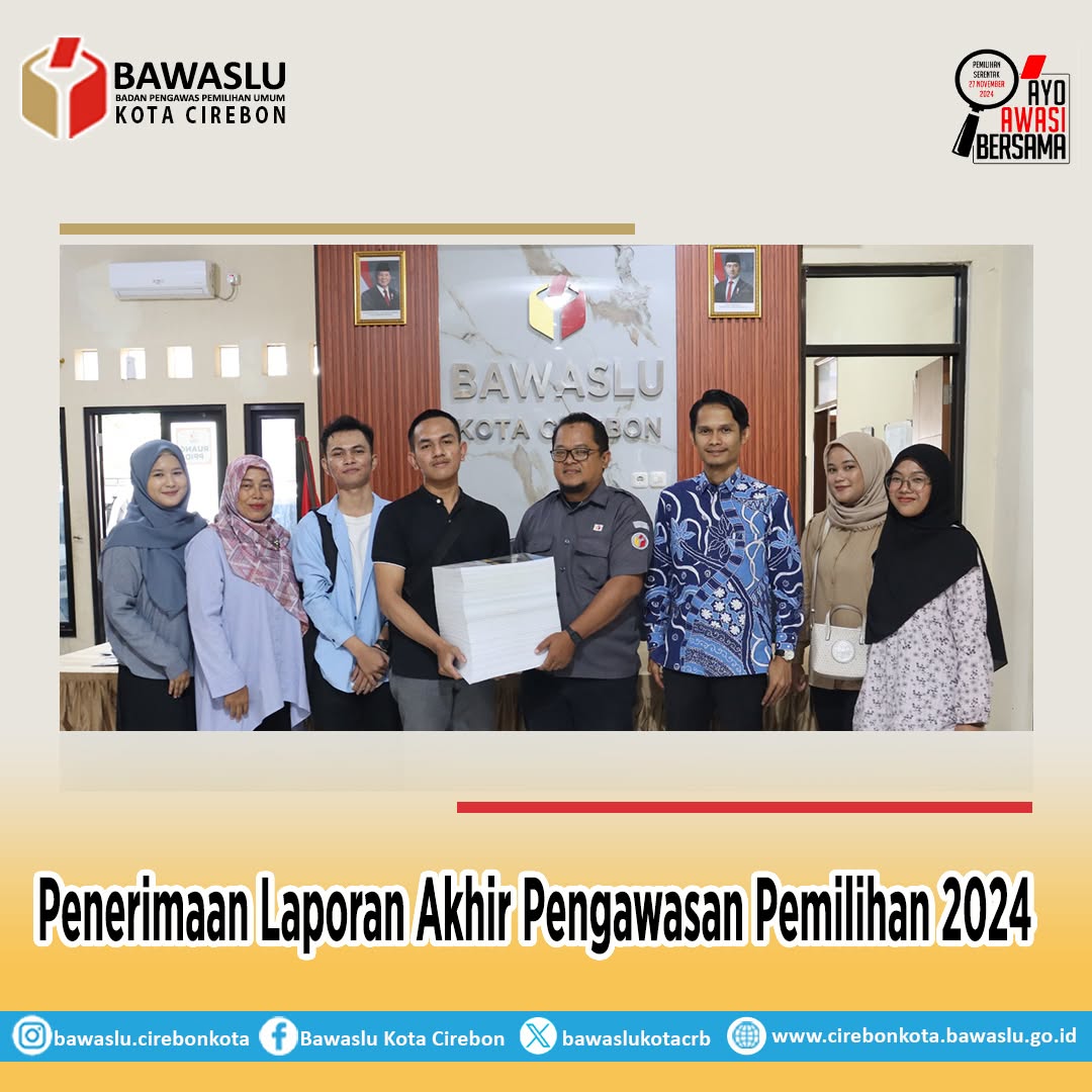 Panwaslu Kejaksan Serahkan Laporan Akhir Pemilihan 2024 ke Bawaslu Kota Cirebon