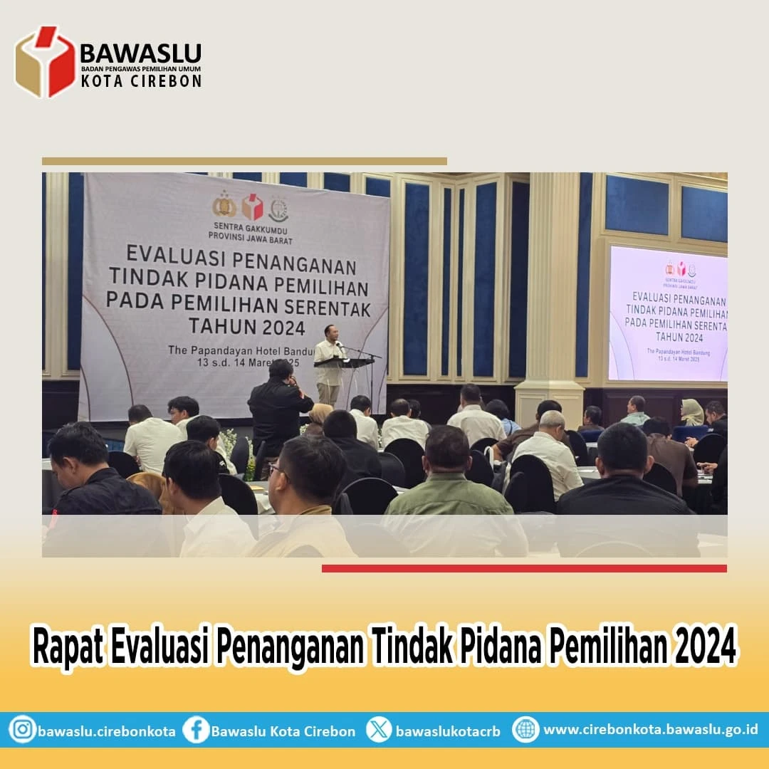 Bawaslu Kota Cirebon Hadiri Rapat Evaluasi Penanganan Tindak Pidana Pemilihan dan Tindak Lanjut Putusan MK