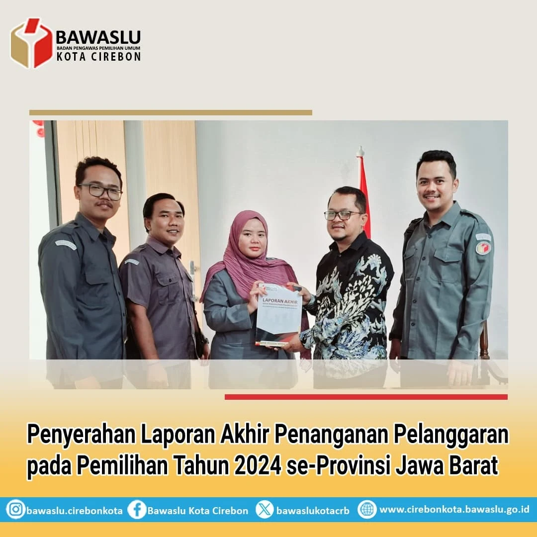 Bawaslu Kota Cirebon Serahkan Laporan Akhir Penanganan Pelanggaran Pemilu 2024 di Provinsi Jawa Barat