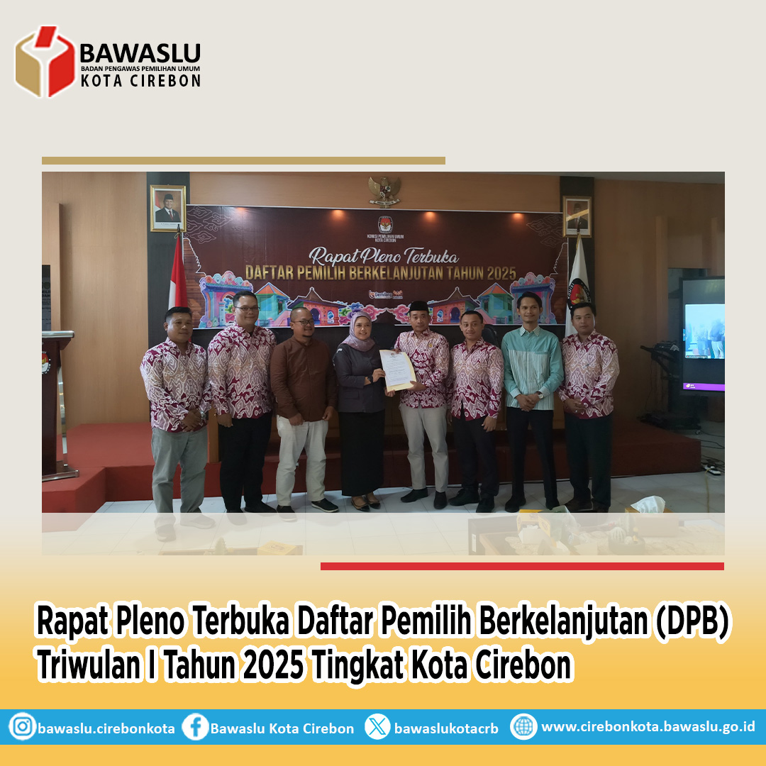 Bawaslu Kota Cirebon Hadiri Rapat Pleno DPB Triwulan I 2025, Tegaskan Komitmen terhadap Akurasi Data Pemilih