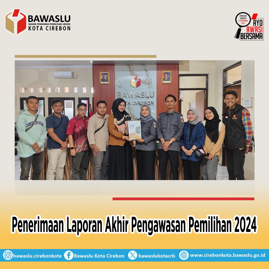 Panwaslu Harjamukti Serahkan Laporan Akhir, Bawaslu Apresiasi Dedikasi Pengawasan Pemilu 2024