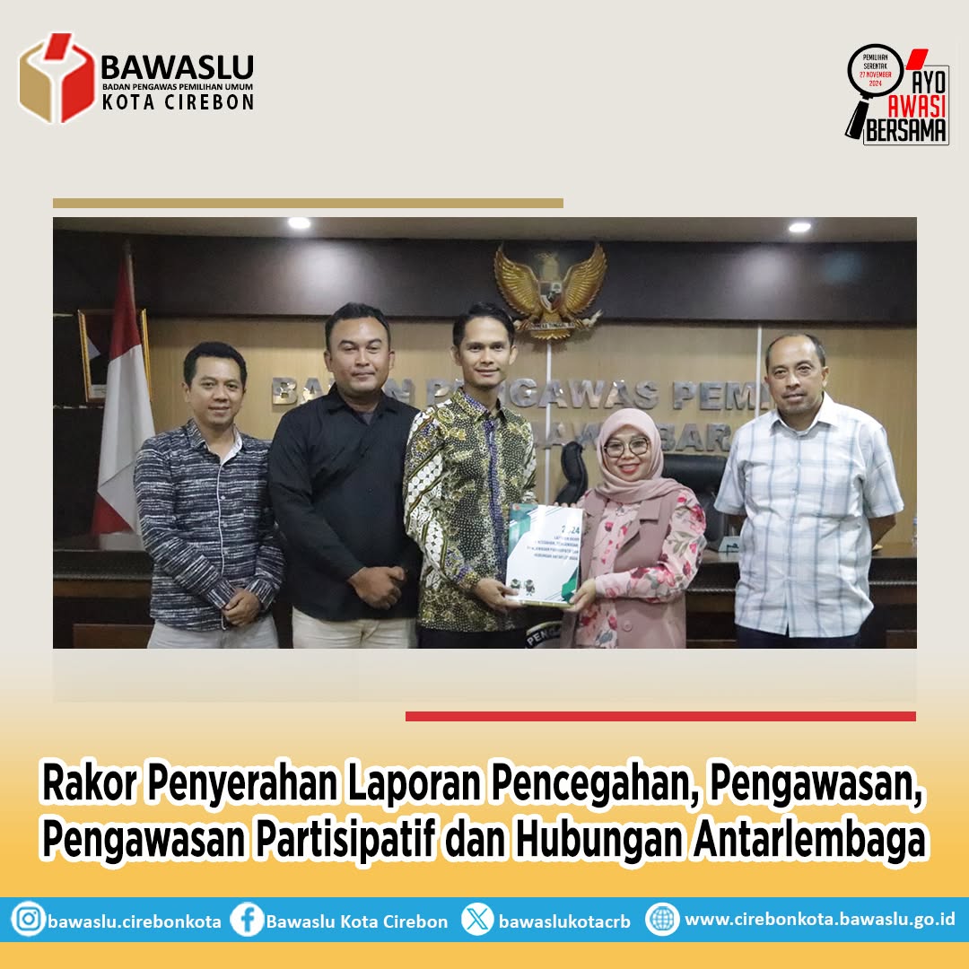 Bawaslu Kota Cirebon Serahkan Laporan Pengawasan ke Bawaslu Jabar, Tegaskan Komitmen Demokrasi Partisipatif
