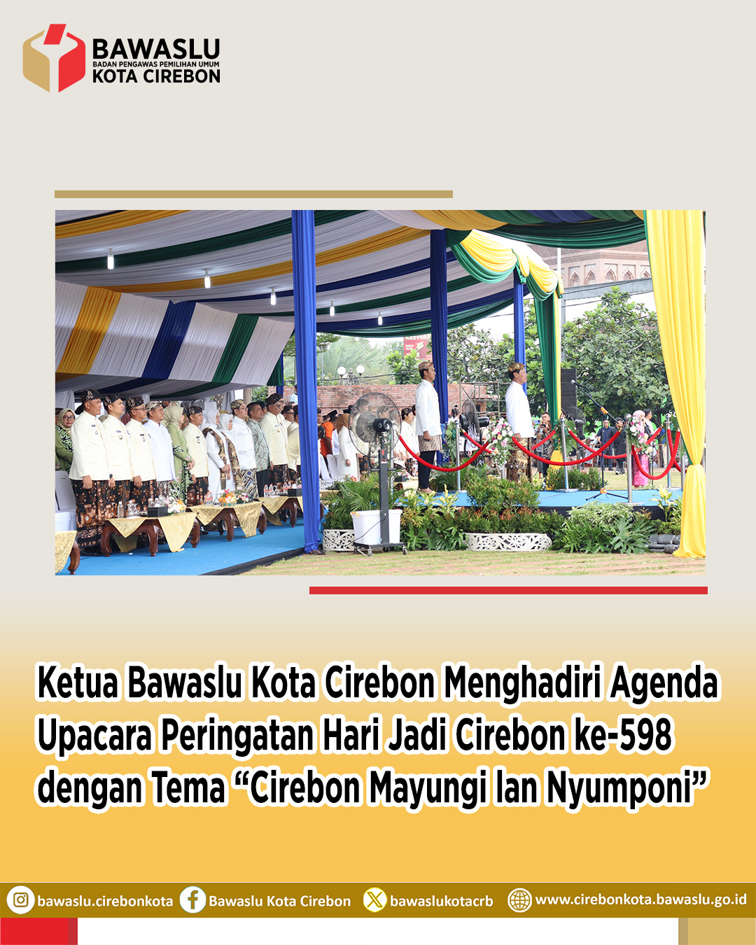 Ketua Bawaslu Kota Cirebon Hadiri Upacara Hari Jadi Cirebon ke-598
