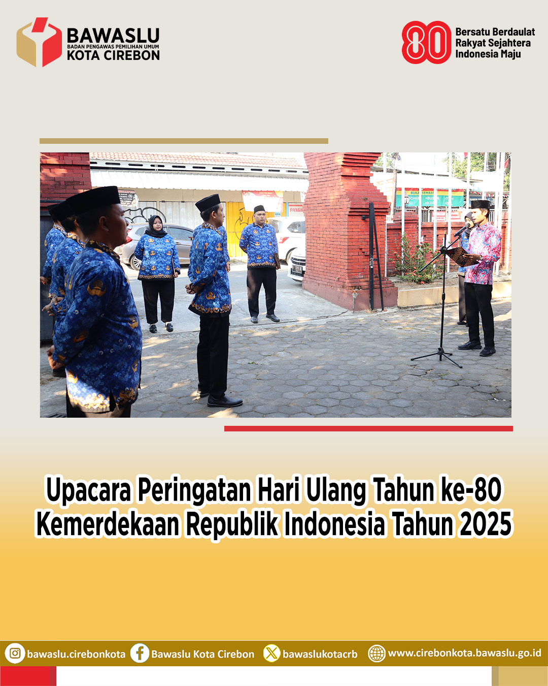 Bawaslu Kota Cirebon Gelar Upacara HUT ke-80 RI, Teguhkan Komitmen Jaga Demokrasi