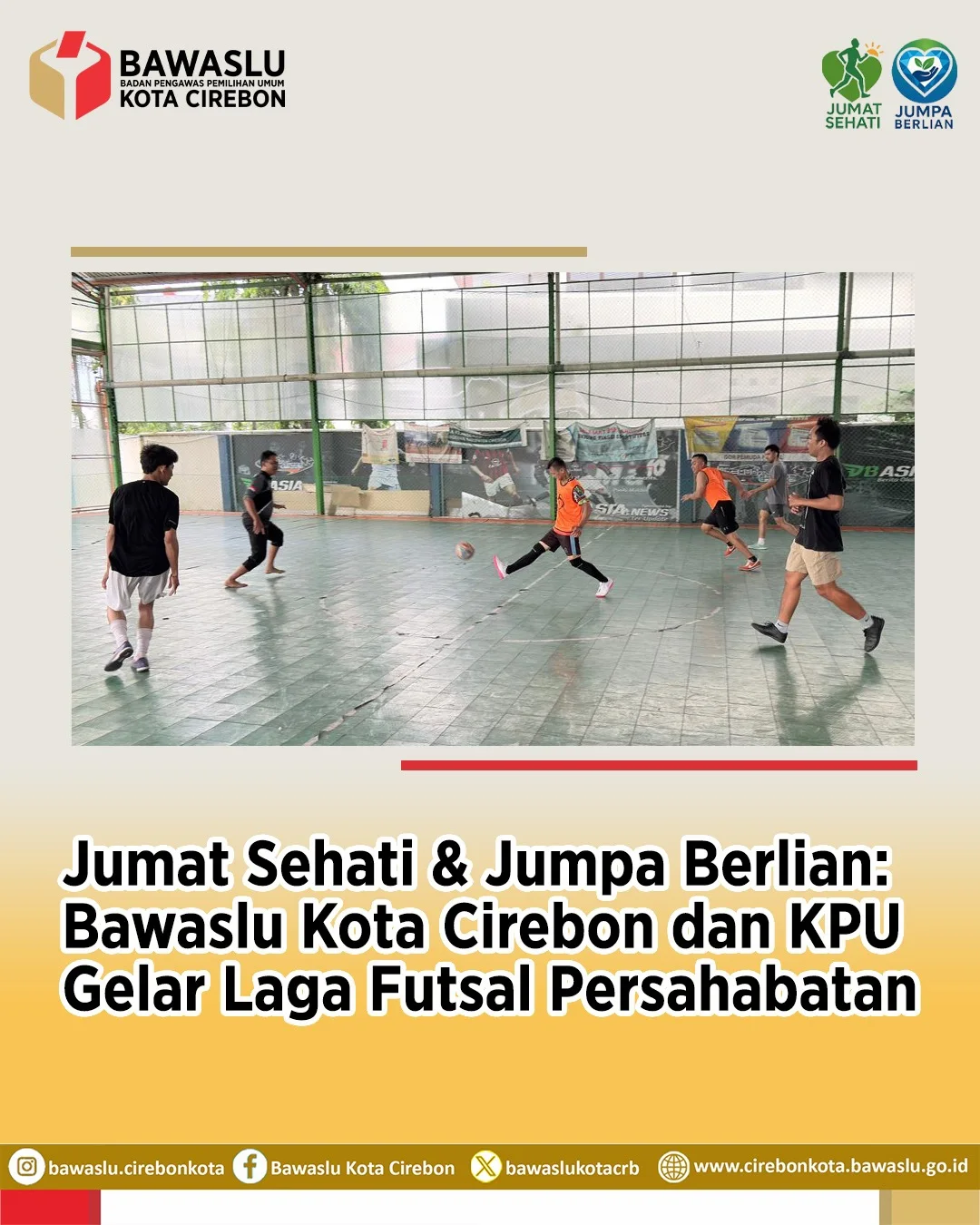 Bawaslu Kota Cirebon dan KPU Gelar Laga Futsal Persahabatan, Tingkatkan Sinergi Antarlembaga