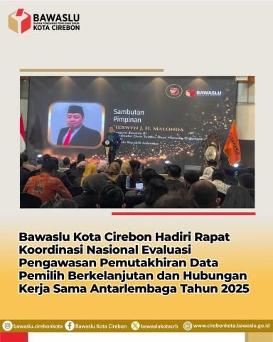 Bawaslu Kota Cirebon Hadiri Rakornas Evaluasi Pengawasan Pemutakhiran Data Pemilih Berkelanjutan 2025