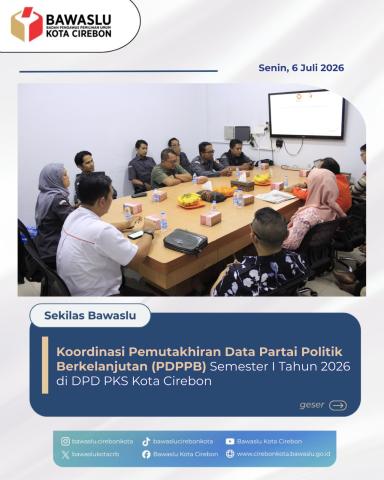Perkuat Transparansi, Bawaslu Kota Cirebon Koordinasi Intensif Bersama PKS Terkait Pemutakhiran Data