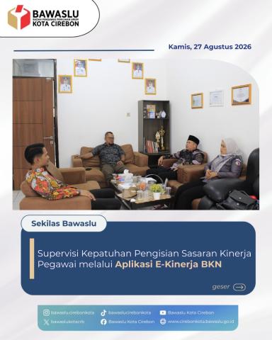 Bawaslu Jabar Gelar Supervisi E-Kinerja BKN di Bawaslu Kota Cirebon untuk Optimalisasi Administrasi