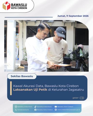 Bawaslu Kota Cirebon Lakukan Uji Petik Data Pemilih di Kelurahan Jagasatru