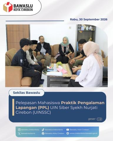 Bawaslu Kota Cirebon Resmi Lepas Mahasiswa PPL UIN Siber Syekh Nurjati Cirebon