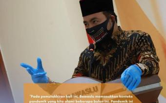BAWASLU TELAH MERILIS IKP PILKADA 2020 TERMUTAKHIR, SALAH SATUNYA DENGAN MEMASUKKAN KONTEKS PANDEMI COVID-19