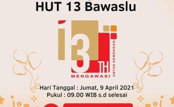 SAKSIKAN PUNCAK PERINGATAN HUT 13 BAWASLU