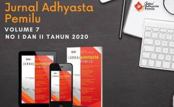 JURNAL ADHYASTA PEMILU VOLUME 7 NOMOR I DAN II TAHUN 2020