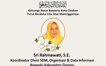 TURUT BERDUKA CITA ATAS MENINGGALNYA SRI RAHMAWATI, S.E