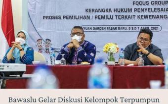 BAWASLU GELAR DISKUSI KELOMPOK TERPUMPUN KERANGKA HUKUM PENYELESAIAN SENGKETA PROSES PEMILU TERKAIT KEWENANGAN BAWASLU