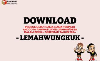 Pengumuman Anggota Panwaslu Kelurahan/Desa Terpilih di Kecamatan Lemahwungkuk