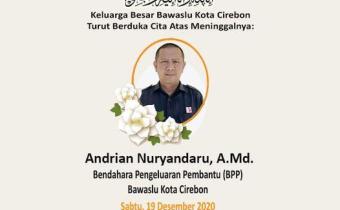BAWASLU KOTA CIREBON TURUT BERDUKA CITA ATAS MENINGGALNYA ANDRIAN NURYANDARU, A.Md