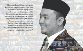 13 TAHUN BAWASLU MENGAWASI UNTUK DEMOKRASI