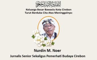 TURUT BERDUKA CITA ATAS MENINGGALNYA NURDIN M. NOER