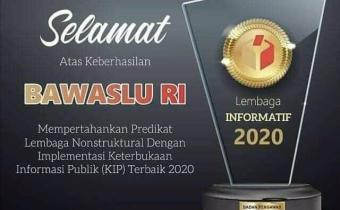 SELAMAT ATAS KEBERHASILAN BAWASLU RI TELAH MEMPERTAHANKAN PREDIKAT LEMBAGA NON STRUKTURAL DENGAN IMPLEMENTASI KETERBUKAAN INFORMASI PUBLIK (KIP) TERBAIK 2020