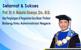 SELAMAT DAN SUKSES KEPADA Prof. Dr. H. MUKARTO SISWOYO, Drs., M.Si 