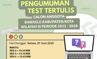 Pengumuman Pelaksanaan Tes Tertulis Calon Anggota Bawaslu Kabupaten/Kota Wilayah III