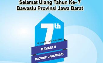 SELAMAT ULANG TAHUN KE 7 BAWASLU PROVINSI JAWA BARAT 