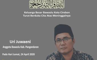 BAWASLU KOTA CIREBON TURUT BERDUKA CITA ATAS MENINGGALNYA URI JUWAENI